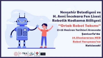 Nevşehir’de kodlanan robotlar,  yarışmada hünerlerini sergileyecek
